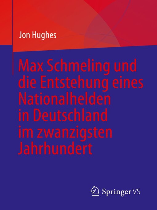 Title details for Max Schmeling und die Entstehung eines Nationalhelden in Deutschland im zwanzigsten Jahrhundert by Jon Hughes - Available